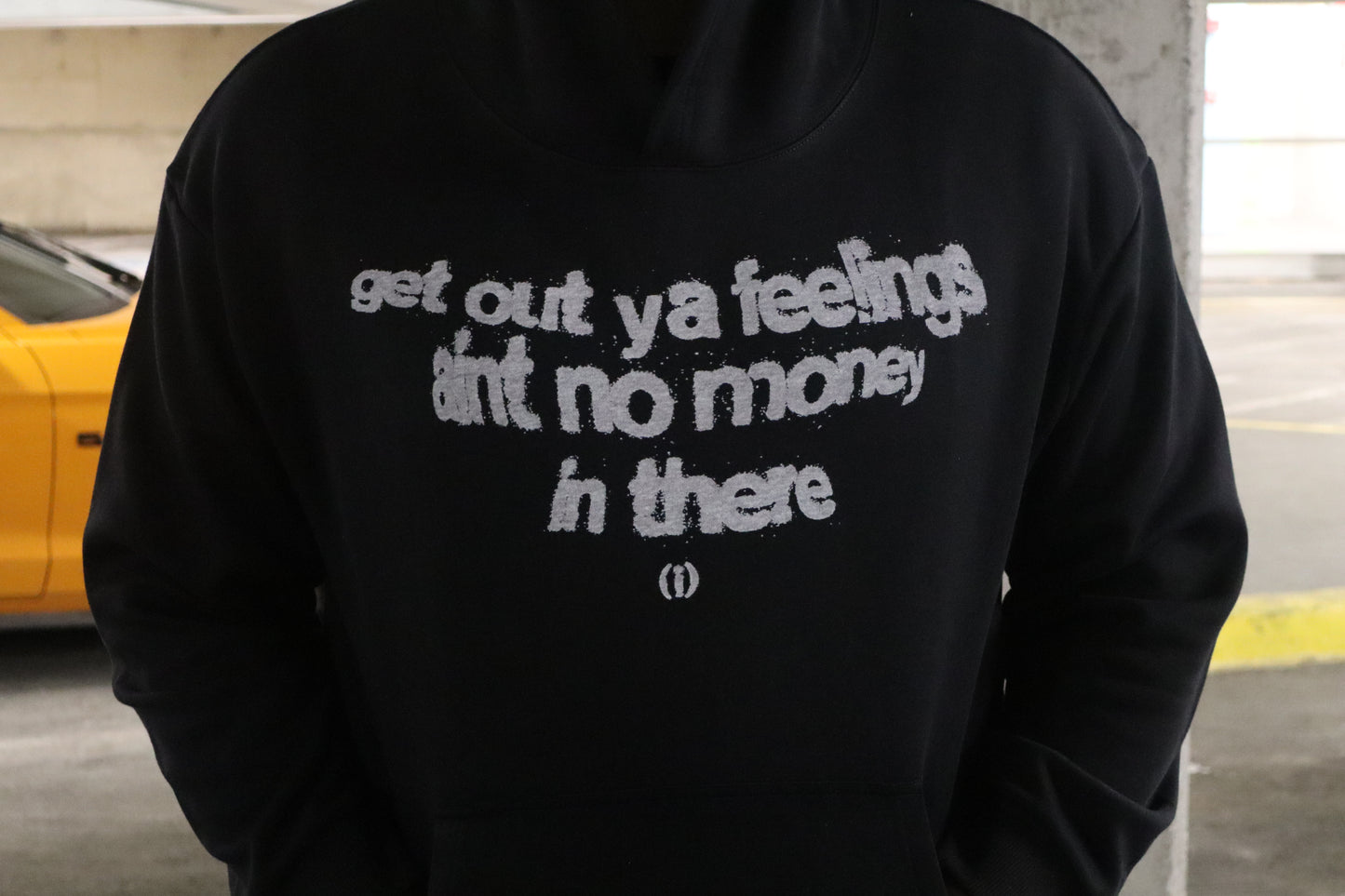 GET OUT YA FEELING HOODIE