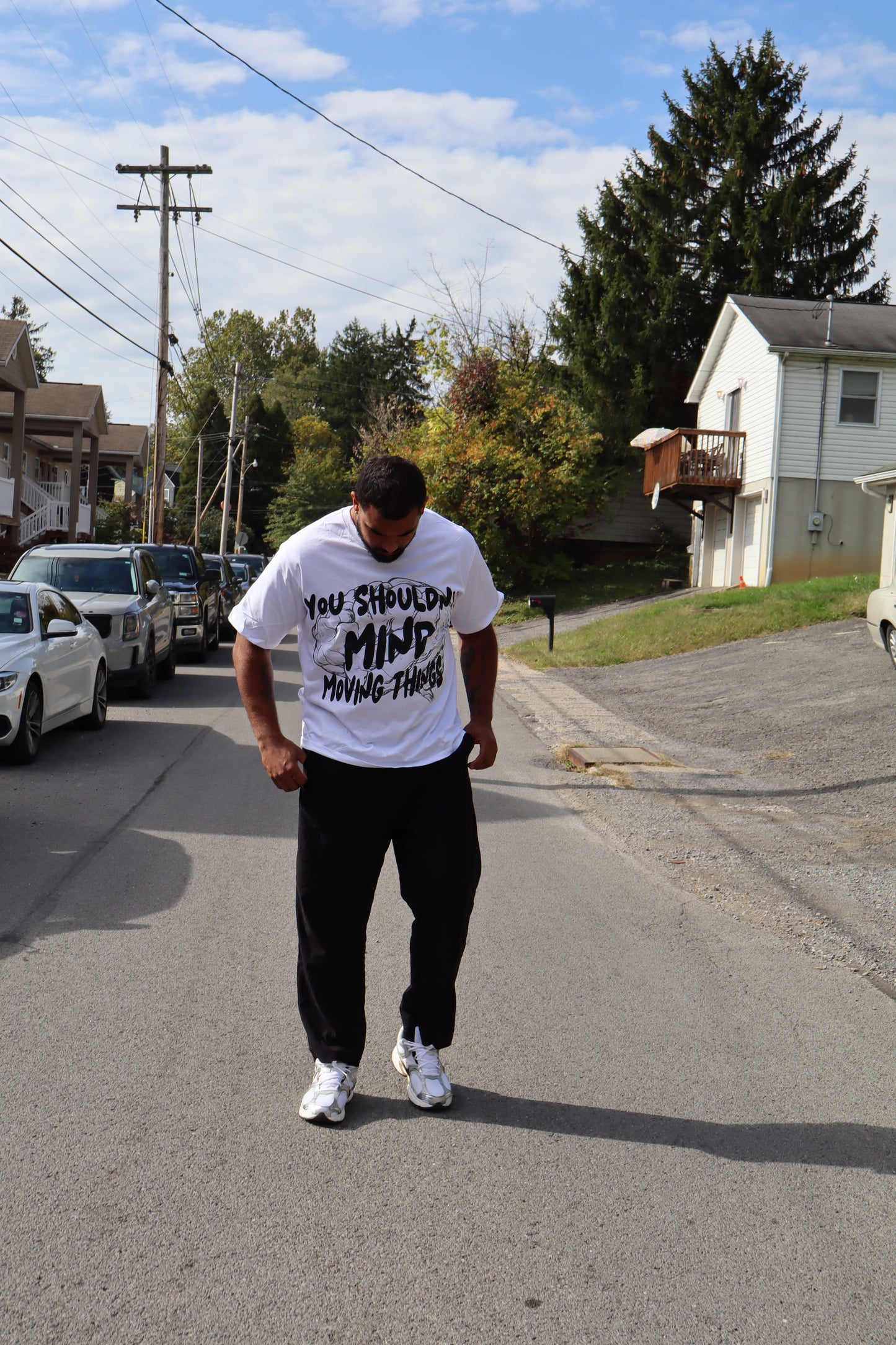 You shouldn’t mind moving things white Tshirt