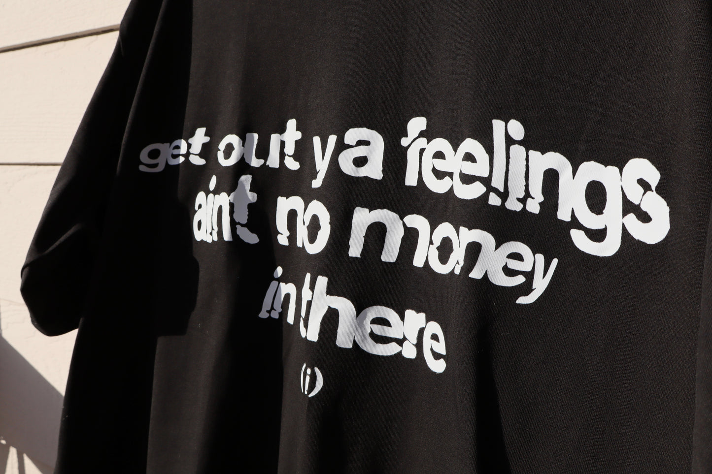 Get out your feeling Tshirt