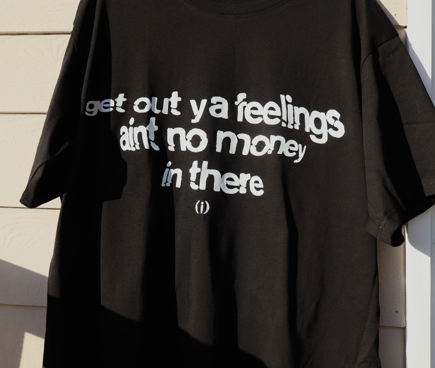 Get out your feeling Tshirt