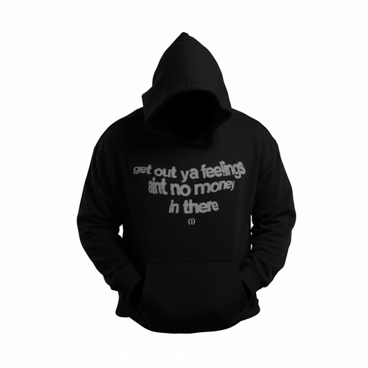 GET OUT YA FEELING HOODIE